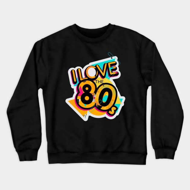 I Love The 80s Crewneck Sweatshirt by Design_Lawrence